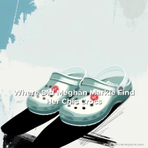 Read more about the article Where Did Meghan Markle Find Her Chic Crocs